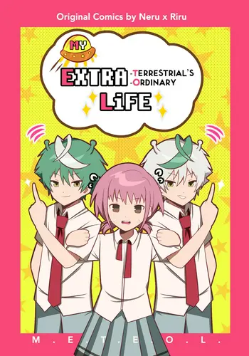 My Extra-Terrestrial's Extra Ordinary Life (M.E.T.E.O.L.)